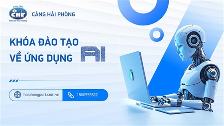 Cảng Hải Phòng tổ chức khóa đào tạo “Ứng dụng Trí tuệ nhân tạo (AI) trong công việc”