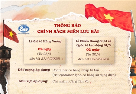 Thông báo Chính sách miễn lưu bãi tại Cảng Hải Phòng dịp nghỉ Lễ Giỗ tổ Hùng Vương; Chiến thắng 30/4 và Ngày quốc tế lao động 01/5